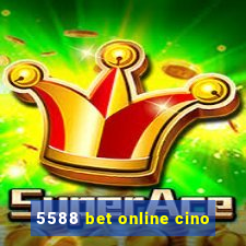 5588 bet online cino